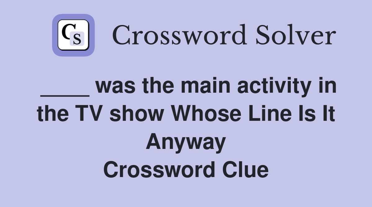 was the main activity in the TV show Whose Line Is It Anyway